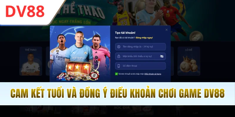 Cam kết tuổi và đồng ý điều khoản chơi game DV88