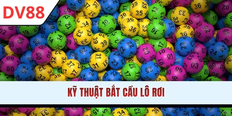Kỹ thuật bắt cầu lô rơi
