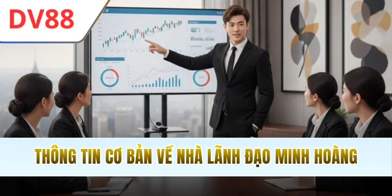 Thông tin cơ bản về nhà CEO Minh Hoàng